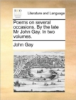 Image for Poems on Several Occasions. by the Late MR John Gay. in Two Volumes.