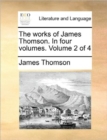 Image for The works of James Thomson. In four volumes.  Volume 2 of 4