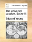 Image for The Universal Passion. Satire III.