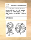 Image for An essay concerning human understanding. In four books. Written by John Locke, ... A new edition corrected. Volume 3 of 3