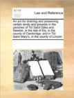 Image for An act for draining and preserving certain lands and grounds in the parishes of Tid Saint Giles and Newton, in the Isle of Ely, in the county of Cambridge, and in Tid Saint Mary&#39;s, in the county of Li