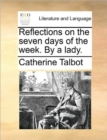 Image for Reflections on the Seven Days of the Week. by a Lady.