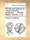 Image for The Life and Opinions of Tristram Shandy, Gentleman. ... the Fifth Edition. Volume 1 of 2