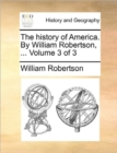 Image for The History of America. by William Robertson, ... Volume 3 of 3