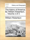 Image for The History of America. by William Robertson, ... Volume 2 of 3