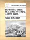 Image for Lionel and Clarissa: or, a school for fathers. A comic opera.