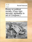 Image for Essay on Political Society. (Copy Right Secured, Agreeably to Act of Congress.