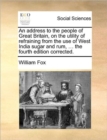 Image for An address to the people of Great Britain, on the utility of refraining from the use of West India sugar and rum, ... the fourth edition corrected.