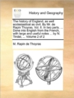 Image for The History of England, as Well Ecclesiastical as Civil. by Mr. de Rapin Thoyras. Vol. II. in Two Parts. ... Done Into English from the French, with Large and Useful Notes ... by N. Tindal, ... Volume