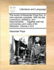 Image for The Works of Alexander Pope Esq. in Nine Volumes Complete. with His Last Corrections, Additions, and Improvements; ... Together with the Commentary and Notes of Mr. Warbuton. Volume 4 of 9