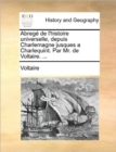 Image for Abregï¿½ de l&#39;histoire universelle, depuis Charlemagne jusques a Charlequint. Par Mr. de Voltaire. ...