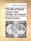 Image for The Life of David Hume, Esq. Written by Himself.