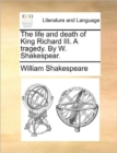 Image for The Life and Death of King Richard III. a Tragedy. by W. Shakespear.