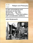 Image for A new concordance and dictionary to the Holy Scriptures : ... By John Butterworth, ... The third edition, with considerable additions.