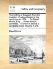 Image for The History of England, from the Invasion of Julius Caesar to the Revolution in 1688. ... by David Hume, Esq. ... a New Edition, Corrected. to Which Is Added, a Complete Index. Volume 7 of 8