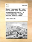 Image for Songs, Chorusses, &amp;c. in the New Musical Farce Called the Agreeable Surprise, as It Is Performed at the Theatre Royal in the Hay-Market.
