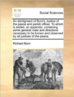 Image for An Abridgment of Burn&#39;s Justice of the Peace and Parish Officer. to Which Is Added, an Appendix, Containing Some General Rules and Directions Necessary to Be Known and Observed by All Justices of the 