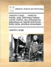 Image for Joachimi Langii, ... Medicina Mentis, Quae, Praemissa Historia Mentis Medica, Seu Philosophica, Detectaque AC Rejecta Philomoria; ... Editio Tertia, Prioribus Emendatior.