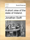 Image for A Short View of the State of Ireland.