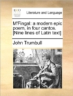 Image for M&#39;Fingal: a modern epic poem, in four cantos. [Nine lines of Latin text]