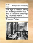Image for The Age of Reason. Being an Investigation of True and of Fabulous Theology. by Thomas Paine, ...