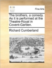 Image for The Brothers, a Comedy. as It Is Performed at the Theatre-Royal in Covent-Garden.