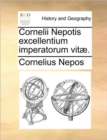Image for Cornelii Nepotis Excellentium Imperatorum Vitae.