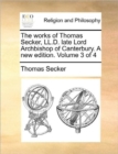 Image for The Works of Thomas Secker, LL.D. Late Lord Archbishop of Canterbury. a New Edition. Volume 3 of 4