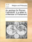 Image for An Apology for Roman Catholicks. in a Letter to a Member of Parliament.