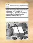 Image for Medical Essays and Observations, Published by a Society in Edinburgh. ... the Fourth Edition, Revised and Enlarged by the Authors. Volume 4 of 5