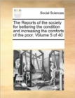 Image for The Reports of the Society for Bettering the Condition and Increasing the Comforts of the Poor. Volume 5 of 40
