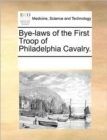 Image for Bye-Laws of the First Troop of Philadelphia Cavalry.