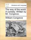 Image for The Way of the World. a Comedy. Written by Mr. Congreve.