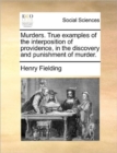 Image for Murders. True Examples of the Interposition of Providence, in the Discovery and Punishment of Murder.