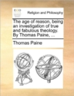 Image for The Age of Reason, Being an Investigation of True and Fabulous Theology. by Thomas Paine, ...