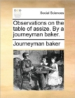 Image for Observations on the Table of Assize. by a Journeyman Baker.