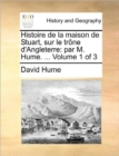 Image for Histoire de la maison de Stuart, sur le trï¿½ne d&#39;Angleterre: par M. Hume. ...  Volume 1 of 3