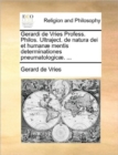 Image for Gerardi de Vries Profess. Philos. Ultraject. de Natura Dei Et Humanae Mentis Determinationes Pneumatologicae. ...