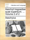 Image for Aeschyli tragoediae quae supersunt. ...  Volume 2 of 2