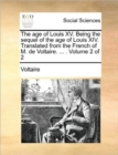 Image for The Age of Louis XV. Being the Sequel of the Age of Louis XIV. Translated from the French of M. de Voltaire. ... . Volume 2 of 2