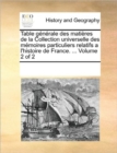Image for Table Generale Des Matieres de La Collection Universelle Des Memoires Particuliers Relatifs A L&#39;Histoire de France. ... Volume 2 of 2