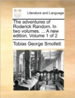Image for The adventures of Roderick Random. In two volumes. ... A new edition. Volume 1 of 2
