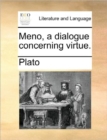 Image for Meno, a Dialogue Concerning Virtue.