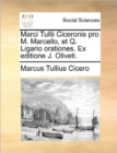 Image for Marci Tullii Ciceronis Pro M. Marcello, Et Q. Ligario Orationes. Ex Editione J. Oliveti.