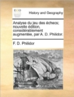 Image for Analyse Du Jeu Des Echecs; Nouvelle Edition, Considerablement Augmentee, Par A. D. Philidor.