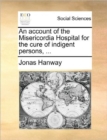 Image for An Account of the Misericordia Hospital for the Cure of Indigent Persons, ...
