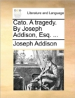 Image for Cato. a Tragedy. by Joseph Addison, Esq. ...