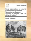 Image for Royal Recollections on a Tour to Cheltenham, Gloucester, Worcester, and Places Adjacent, in the Year 1788. the Eleventh Edition.