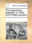 Image for The Engineering Plagiarist; Or, Dodd from Phillips Exposed.