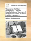 Image for The Poems of William Shakspeare ... with Mr. Capell&#39;s History of the Origin of Shakspeare&#39;s Fables. to Which Is Added a Glossary ...